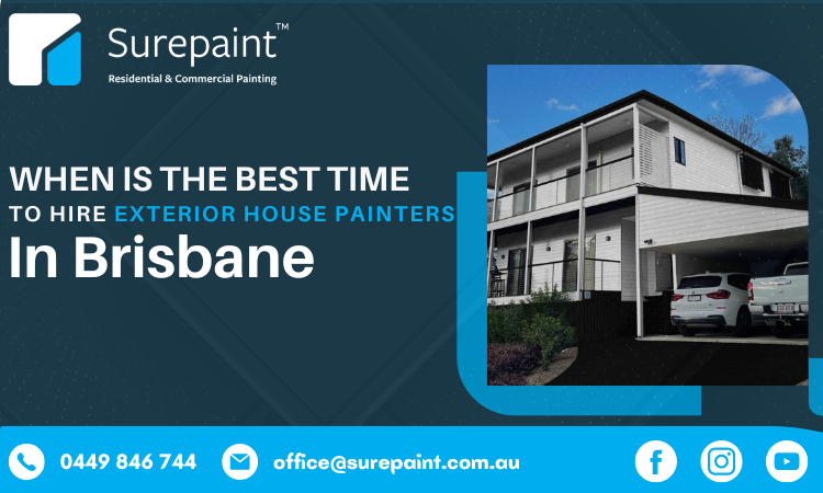 When Is The Best Time To Hire Exterior House Painters In Brisbane