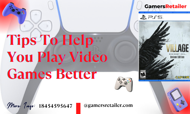 Tips To Help You Play Video Games Better