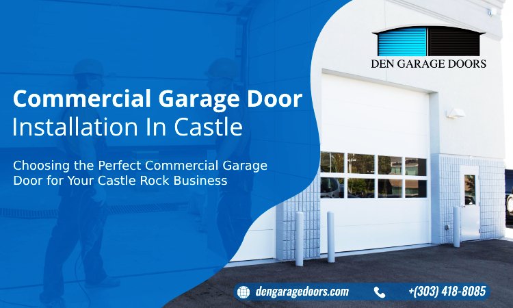 Choosing the Perfect Commercial Garage Door for Your Castle Rock Business