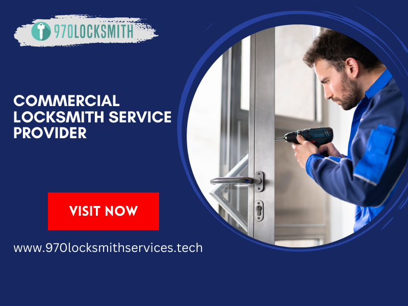 Securing Your Business with 970 Locksmith – Fort Collins: Premier Commercial Locksmith Services