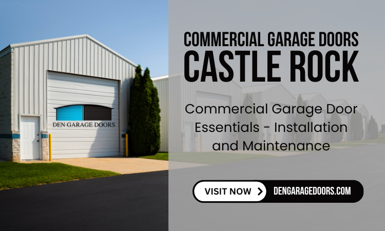 The Importance of Commercial Garage Doors Castle Rock: Installation & Maintenance Guide