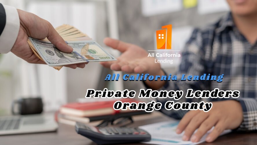 Exploring the Advantages of Private Money Lenders in Orange County